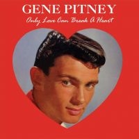 Pitney Gene - Only Love Can Break A Heart in der Gruppe CD bei Bengans Skivbutik AB (2538569)