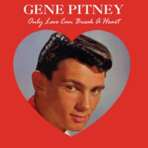 Pitney Gene - Only Love Can Break A Heart in der Gruppe CD bei Bengans Skivbutik AB (2538569)