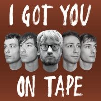 I Got You On Tape - I Got You On Tape in der Gruppe CD bei Bengans Skivbutik AB (2538827)