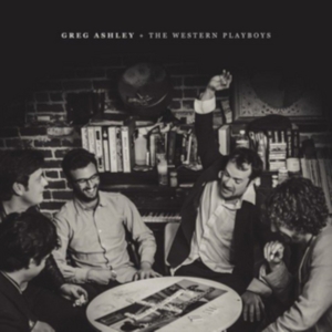Ashley Greg And The Western Playboy - Greg Ashley & The Western Playboys in der Gruppe VINYL bei Bengans Skivbutik AB (2540349)