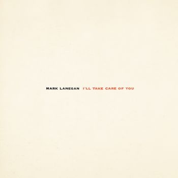 Mark Lanegan - I'll Take Care Of You (Re-Issue) in der Gruppe VINYL / Bestseller bei Bengans Skivbutik AB (2543301)