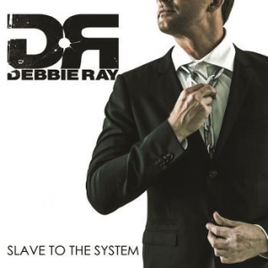 Debbie Ray - Slave To The System in der Gruppe CD / Hårdrock/ Heavy metal bei Bengans Skivbutik AB (2543466)