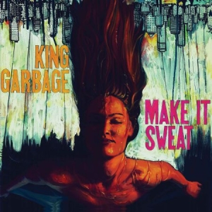 King Garbage - Make It Sweat in der Gruppe VINYL bei Bengans Skivbutik AB (2545474)