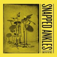 Snapped Ankles - Come Play The Trees in der Gruppe CD bei Bengans Skivbutik AB (2545541)