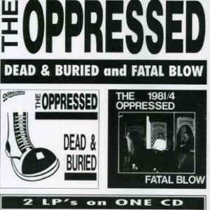 Oppressed - Dead & Buried / Fatal Blow in der Gruppe CD bei Bengans Skivbutik AB (2545588)