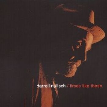 Nulisch Darrell - Times Like These in der Gruppe CD / Jazz/Blues bei Bengans Skivbutik AB (2546887)