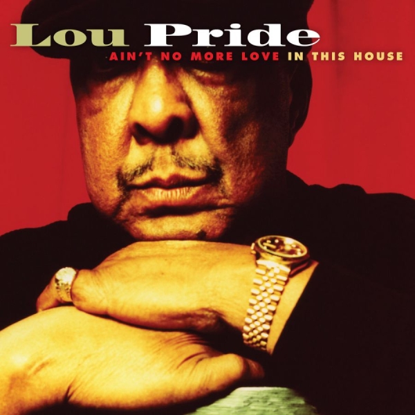 Pride Lou - Ain't No More Love In The Hous in der Gruppe CD / Bestseller bei Bengans Skivbutik AB (2546907)