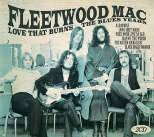 Fleetwood Mac - Love That BurnsThe Blues Years in der Gruppe CD bei Bengans Skivbutik AB (2547796)