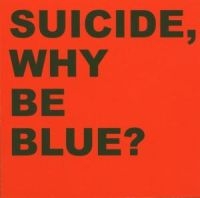 Suicide - Why Be Blue? in der Gruppe CD bei Bengans Skivbutik AB (2548183)