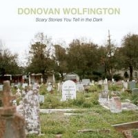 Wolfington Donovan - Scary Stories You Tell In The Dark in der Gruppe VINYL bei Bengans Skivbutik AB (2548897)