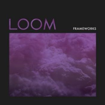 Frameworks - Loom in der Gruppe CD / Rock bei Bengans Skivbutik AB (2548952)