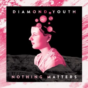 Diamond Youth - Nothing Matters in der Gruppe VINYL bei Bengans Skivbutik AB (2548993)