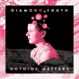 Diamond Youth - Nothing Matters in der Gruppe CD bei Bengans Skivbutik AB (2548994)