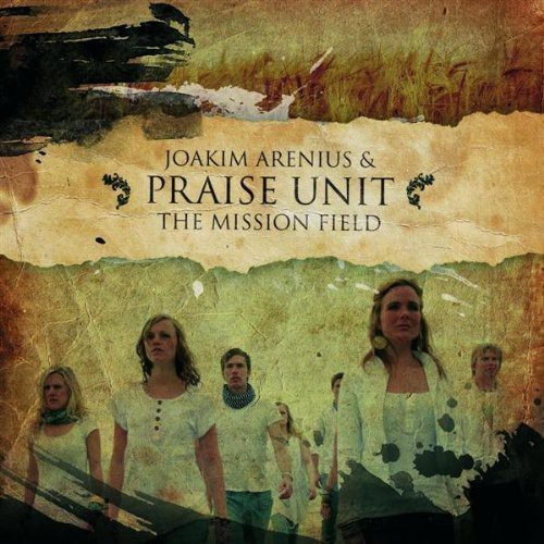 Arenius Joakim & Praise Unit - The Mission Field in der Gruppe CD / Övrigt bei Bengans Skivbutik AB (2549283)