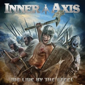 Inner Axis - We Live By The Steel in der Gruppe CD bei Bengans Skivbutik AB (2552902)