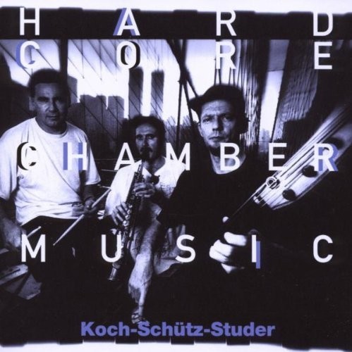 Koch-Schütz-Studer - Hardcore Chambermusic in der Gruppe CD / Jazz/Blues bei Bengans Skivbutik AB (2556904)
