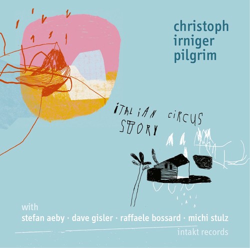 Christoph Irniger Pilgrim - Italian Circus Story in der Gruppe CD / Jazz/Blues bei Bengans Skivbutik AB (2557488)