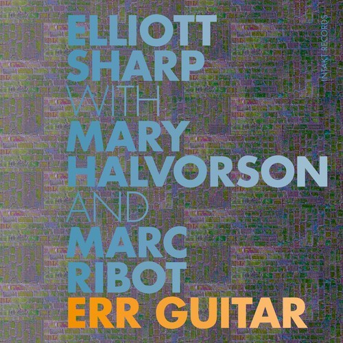 Elliott Sharp Mary Halvorson Marc - Err Guitar in der Gruppe CD / Jazz/Blues bei Bengans Skivbutik AB (2557531)