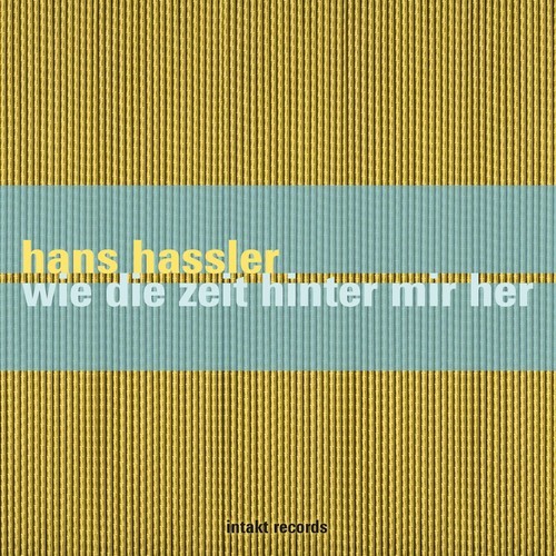 Hans Hassler - Wie Die Zeit Hinter Mir Her in der Gruppe CD / Jazz/Blues bei Bengans Skivbutik AB (2557538)