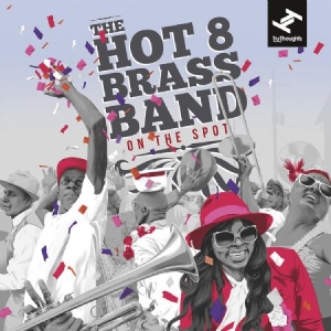 Hot 8 Brass Band - On The Spot in der Gruppe CD bei Bengans Skivbutik AB (2579156)