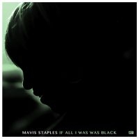 Mavis Staples - If All I Was Was Black in der Gruppe VINYL / Bestseller bei Bengans Skivbutik AB (2607534)