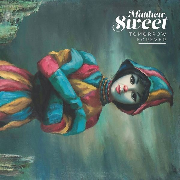 Matthew Sweet - Tomorrow Forever in der Gruppe CD / Rock bei Bengans Skivbutik AB (2616629)