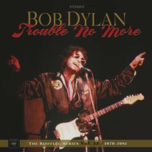 Dylan Bob - Trouble No More: The Bootleg Series Vol. 13 / 1979-1981 in der Gruppe -Start SVSN bei Bengans Skivbutik AB (2664006)