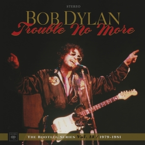 Dylan Bob - Trouble No More: The Bootleg Series Vol. 13 / 1979-1981 in der Gruppe -Start Vinyl bei Bengans Skivbutik AB (2664006)