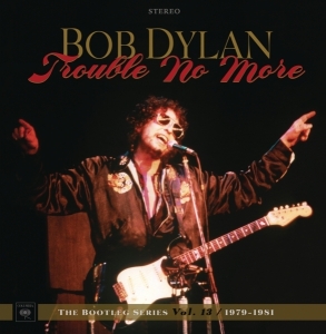 Dylan Bob - Trouble No More: The Bootleg Series Vol. 13 / 1979-1981 (Deluxe Edition) in der Gruppe UNSERE TIPPS / Musikboxen bei Bengans Skivbutik AB (2664011)