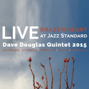 Douglas Dave (Quintet) - Brazen Heart Live Jazz Standard Sat in der Gruppe CD bei Bengans Skivbutik AB (2674294)
