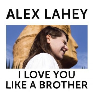 Alex Lahey - I Love You Like A Brother (Limited in der Gruppe VINYL bei Bengans Skivbutik AB (2765586)