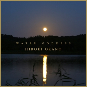 Hiroki Okano - Water Goddess in der Gruppe CD / Pop-Rock bei Bengans Skivbutik AB (2788491)