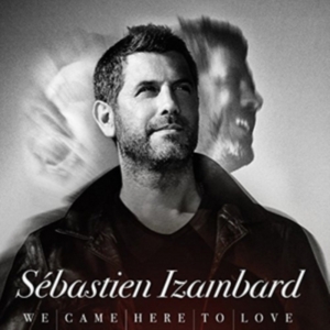 Izambard Sebastien - We Came Here To Love in der Gruppe CD bei Bengans Skivbutik AB (2799059)