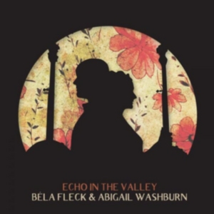 Fleck Bela & Abigail Washburn - Echo In The Valley in der Gruppe CD bei Bengans Skivbutik AB (2799096)