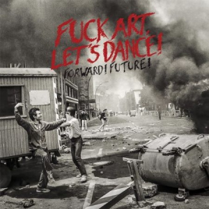 Fuck Art Let's Dance! - Forward! Future! (+ Download) in der Gruppe VINYL bei Bengans Skivbutik AB (2799128)