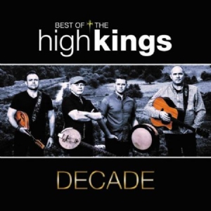 High Kings - Decade - Best Of in der Gruppe CD bei Bengans Skivbutik AB (2799218)