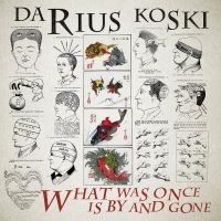 Koski Darius - What Was Once Is By And Gone in der Gruppe CD bei Bengans Skivbutik AB (2835476)