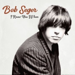 Seger Bob - I Knew You When (Vinyl) in der Gruppe VINYL bei Bengans Skivbutik AB (2842330)