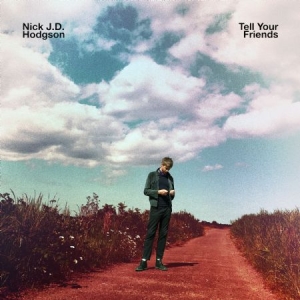 Hodgson Nick J.D. - Tell Your Friends in der Gruppe VINYL bei Bengans Skivbutik AB (2865225)