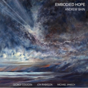 Bain Andrew (Quartet) - Embodied Hope in der Gruppe CD / Jazz bei Bengans Skivbutik AB (2873575)