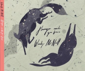 Mcneill Wendy - Hunger Made You Brave in der Gruppe CD bei Bengans Skivbutik AB (2998273)