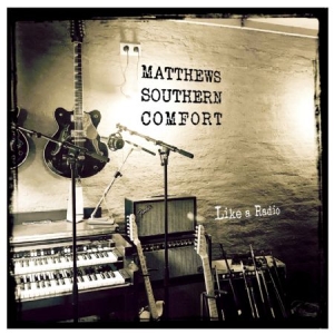 Matthews Southern Comfort - Like A Radio in der Gruppe CD bei Bengans Skivbutik AB (2998336)