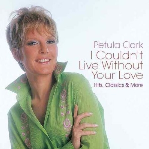 Petula Clark - I Couldn't Live Without Your L in der Gruppe CD bei Bengans Skivbutik AB (3000868)