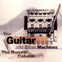 Durutti Column The - Guitar & Other Machines in der Gruppe CD / Pop-Rock bei Bengans Skivbutik AB (3000913)