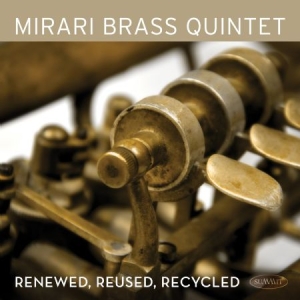 Mirari Brass Quintet - Renewed, Reused, Recycled in der Gruppe CD bei Bengans Skivbutik AB (3013740)