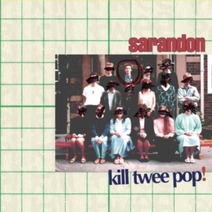Sarandon - Kill Twee Pop! in der Gruppe CD / Pop-Rock bei Bengans Skivbutik AB (3013867)