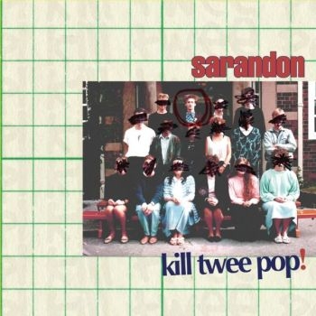 Sarandon - Kill Twee Pop! in der Gruppe CD / Rock bei Bengans Skivbutik AB (3013867)