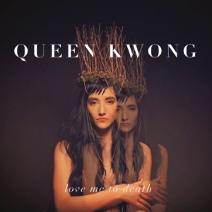 Queen Kwong - Love Me To Death in der Gruppe CD / Pop-Rock bei Bengans Skivbutik AB (3013998)