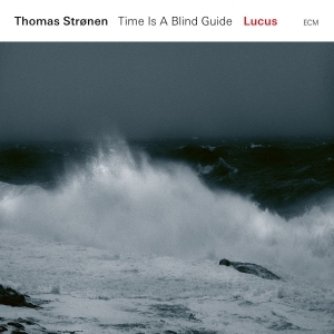 Thomas Strønen - Lucus - Time Is A Blind Guide in der Gruppe CD bei Bengans Skivbutik AB (3015858)
