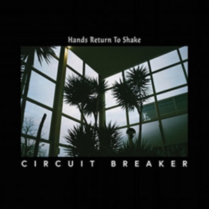 Circuit Breaker - Hands Return To Shake in der Gruppe VINYL bei Bengans Skivbutik AB (3025130)
